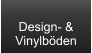 Design- &  Vinylböden