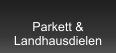 Parkett &  Landhausdielen