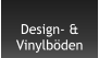 Design- &  Vinylböden