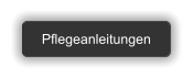 Pflegeanleitungen